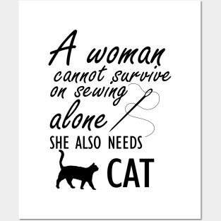 Sewing - A woman cannot survive sewing alone she also needs cat Posters and Art